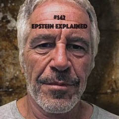 #142 - Epstein Explained
