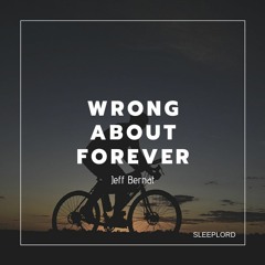 Wrong About Forever - Jeff Bernat