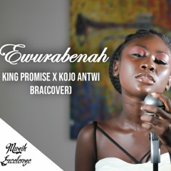 King Promise ft Kojo Antwi - Bra(cover) by Ewurabenah