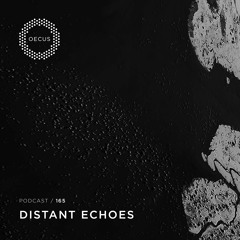 OECUS Podcast 165 // DISTANT ECHOES