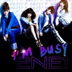 2NE1 - I'm Busy
