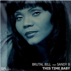 Brutal Bill feat Sandy B - This Time Baby (Club Mix) [Sektor Rekords]
