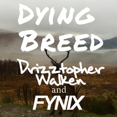 Drizztopher Walken - Dying Breed