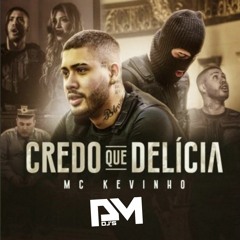 MC Kevinho - Credo Que Delícia (Remix) [CLICK BUY TO FREE DOWNLOAD]