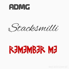 Stacksmilli - Remember Me