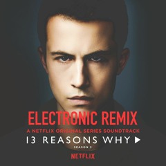 Die A Little | 13 REASONS WHY | ELECTRONIC REMIX *Free Download*