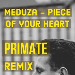 Meduza - Piece Of Your Heart (ft. Goodboys) (PRIMATE Remix)