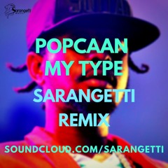 POPCAAN MY TYPE SARANGETTI REMIX