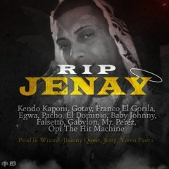RIP JENAY - Kendo Kaponi ft Gotay ft Franco El Gorila ft Pacho ft Ele A El Dominio