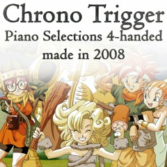 Chrono Trigger Piano Selections 4-handed - 2008