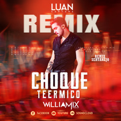 Luan Santana - Choque Térmico- ( William Mix ) Sertanejo Remix = 2019