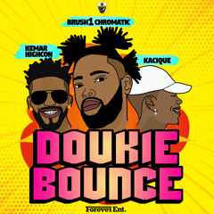 Doukie Bounce (ft kacique & Kemar Highcon)