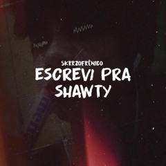 Escreví Pra Shawty(Prod.Xtravolous)