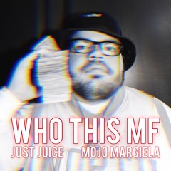Just Juice - "Who This Mf" ft. Mojo Margiela (Official Audio)
