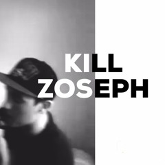 Kill Zoseph (Prod. By Cxdy)