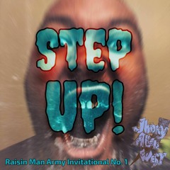 Step Up! [Raisin Man Army Invitational No.1 Entry]