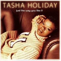Just The Way You Like It - Tasha Holiday (Remix By MacLovin)