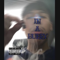 IN A HURRY (PROD. LOU BEATS x SRRY)