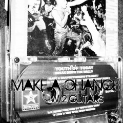 Youth of Today "Make a Change" w/2 guitars