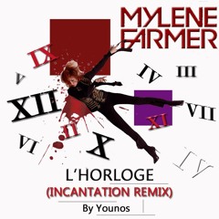 Mylène Farmer - L’horloge (Incantation ReMYx) By Younos