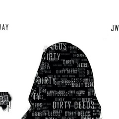 Dirty Deeds Luuway x JWillie