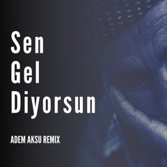 Cem Adrian - Sen Gel Diyorsun (Adem Aksu Remix)