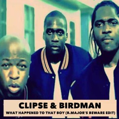 Clipse & Birdman - What Happened To That Boy (B.Major's Beware Edit)