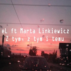 EL Ft. Marta Linkiewicz- Z Tym, Z Tym I Temu.