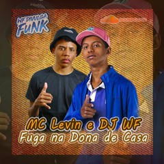 MC LEVIN e DJ WF - FUGA NA DONA DE CASA, VOU ATRÁS DAS PUTA (DJ WF)