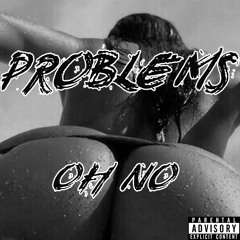 Problem$ - OH NO