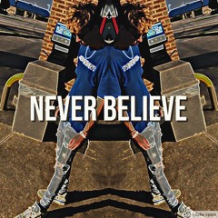 Never Believe (Prod. Antdayoungin x Steph Got The Waves)