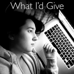 What Id Give (Original Song)