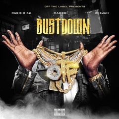 Bust Down - Rashid 2X Feat MaDBoi & DeeJah