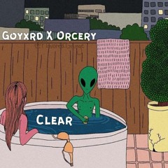 Clear (Prod. Goyxrd & Orcery)