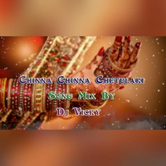Chinna Chinna Chetulalki Song Mix By Dj Vicky