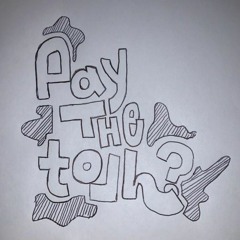 Pay The Toll? (Prod. By Riddiman)