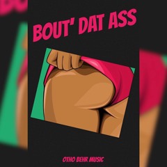Bout' Dat Ass