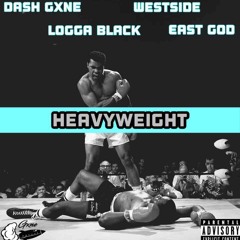 Heavy Weight Freestyle Ft. Logga Black, Westside, & East God