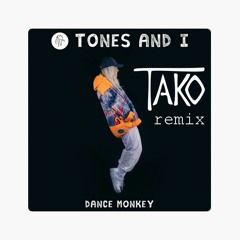 Tones And I - Dance Monkey (TAKO Remix)