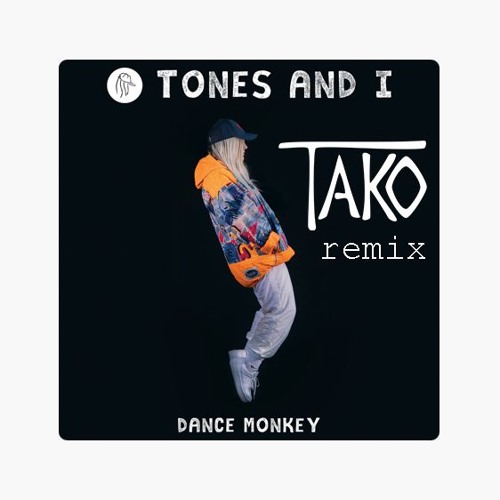 Tones And I Dance Monkey Tako Remix By Tako On Soundcloud