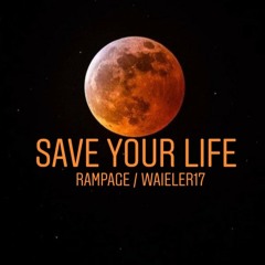 Save Your Life w/ RAMPAGE