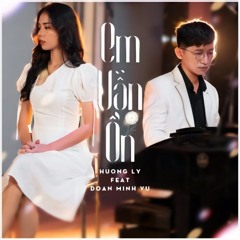 Em Vẫn Ổn - Nguyễn Hương Ly;Đoàn Minh Vũ