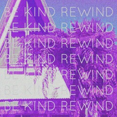 Be Kind Rewind