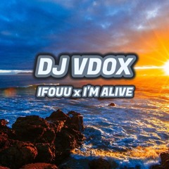 Ifouu X I'm Alive - DJ VDOX