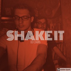 Shake It - Old Chains