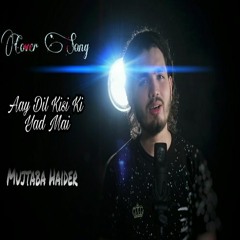 Aye Dil Kisi Ki Yad mein | Mujtaba Haider | Cover Song 2019