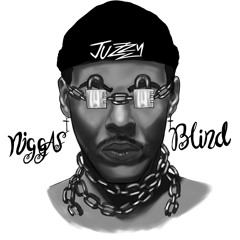 Niggas Blind - JUZZY