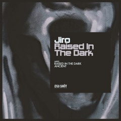 Jiro - Raised In The Dark (Original Mix)