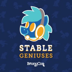 Stable Geniuses Episode 7: Live from BronyCon!