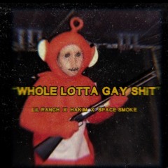 WHOLE LOTTA GAY SHIT (.ft Tobi x Hakim)(PROD. MAXOKOOLIN)